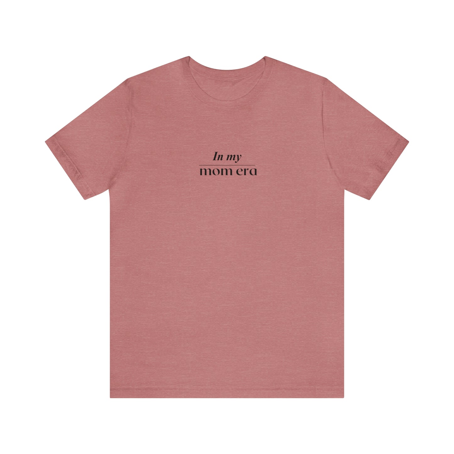 In my Mom Era Unisex Tee