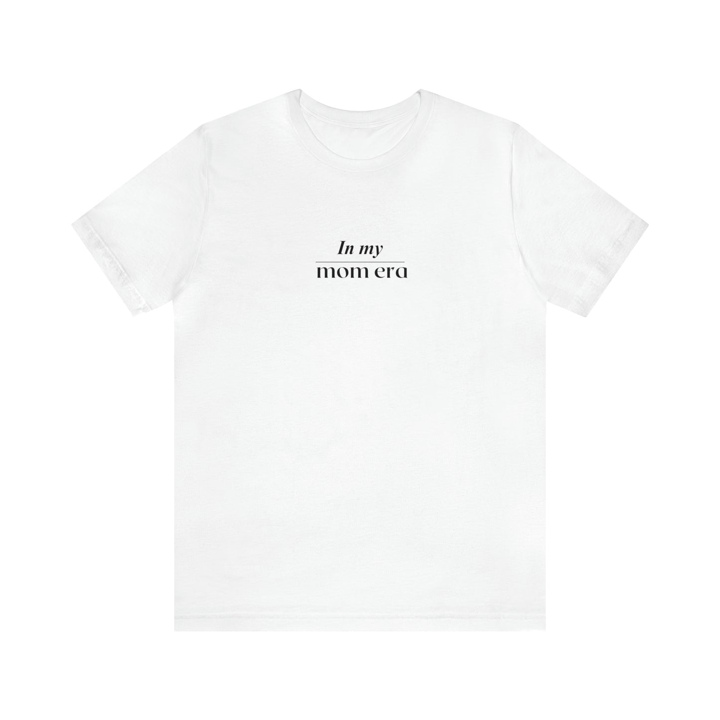 In my Mom Era Unisex Tee