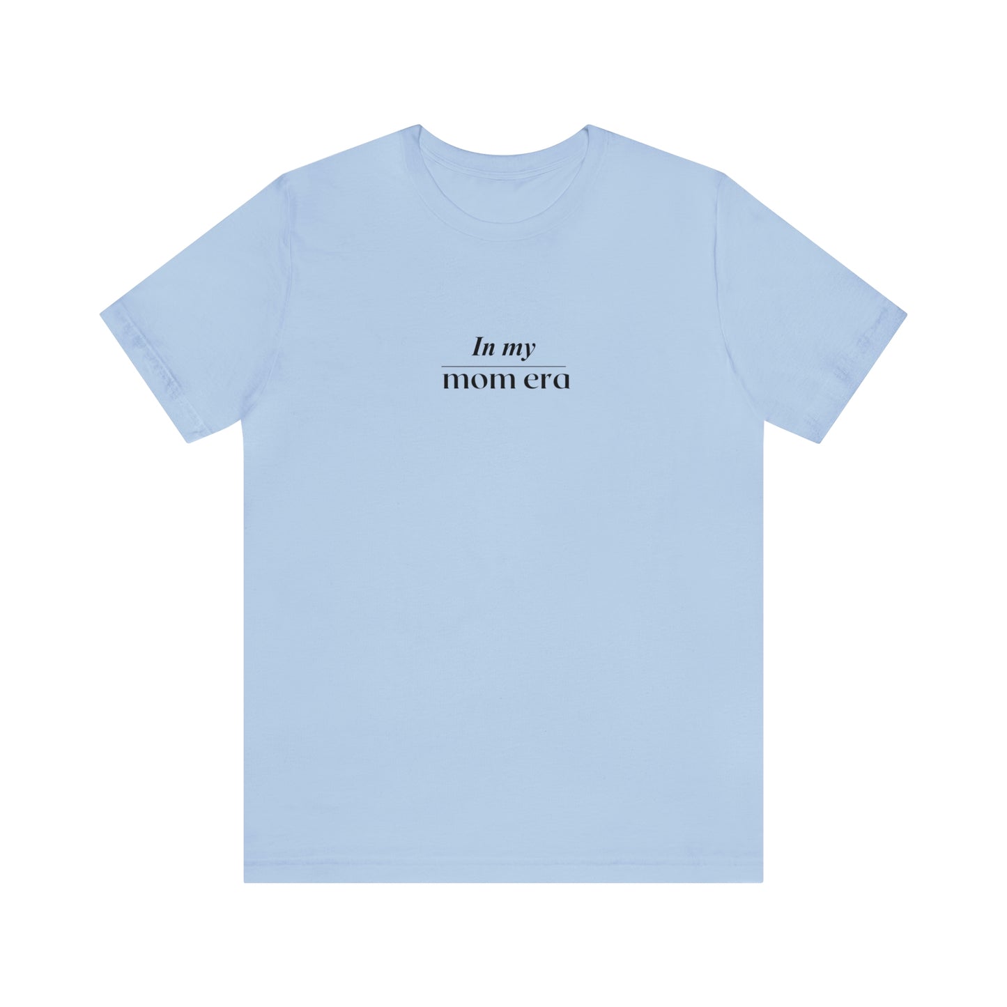 In my Mom Era Unisex Tee