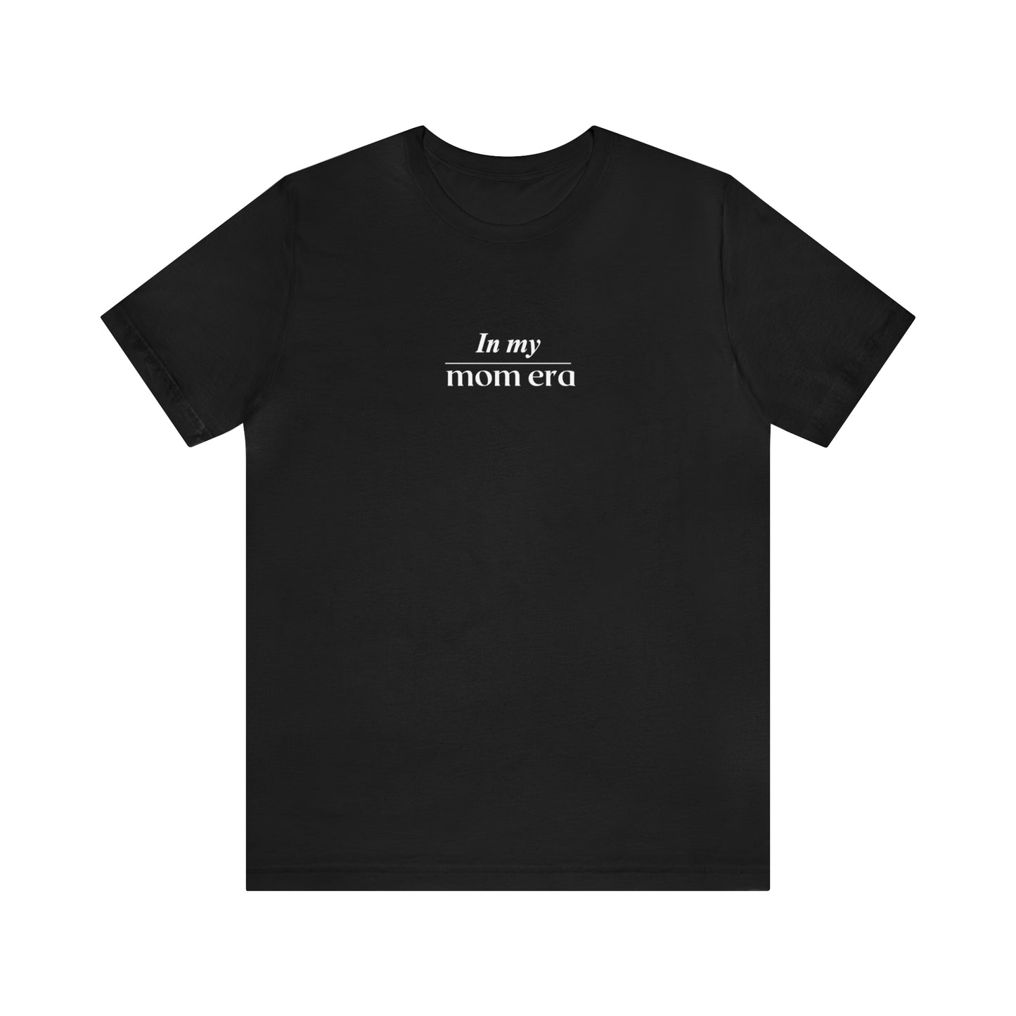 In my Mom Era Unisex Tee